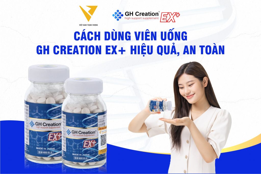 Cách sử dụng viên uống tăng chiều cao GH Creation EX+ chính hãng hiệu quả, an toàn