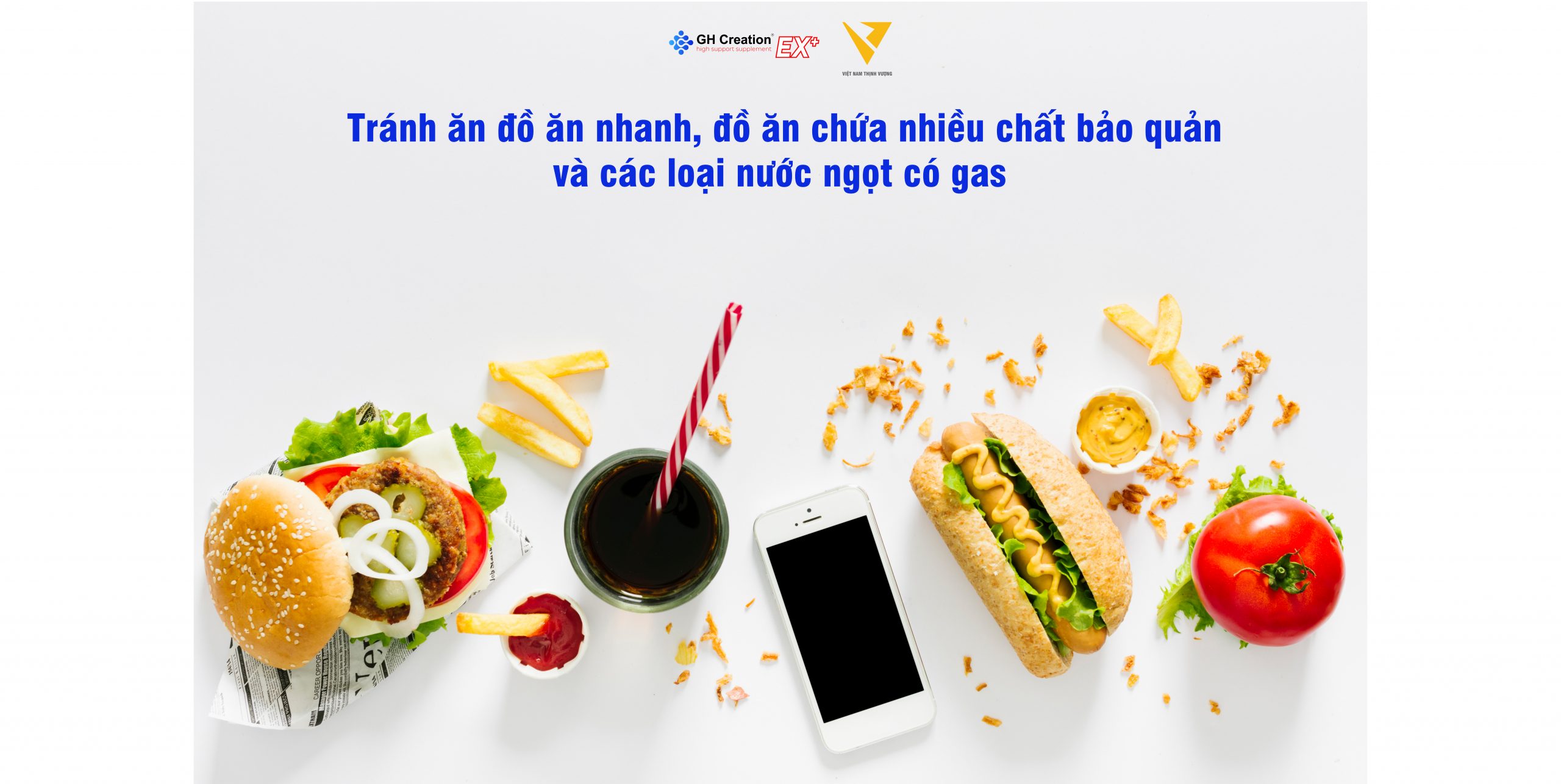 Tránh ăn đồ ăn nhanh, đồ ăn chứa nhiều chất bảo quản và các loại nước ngọt có gas 