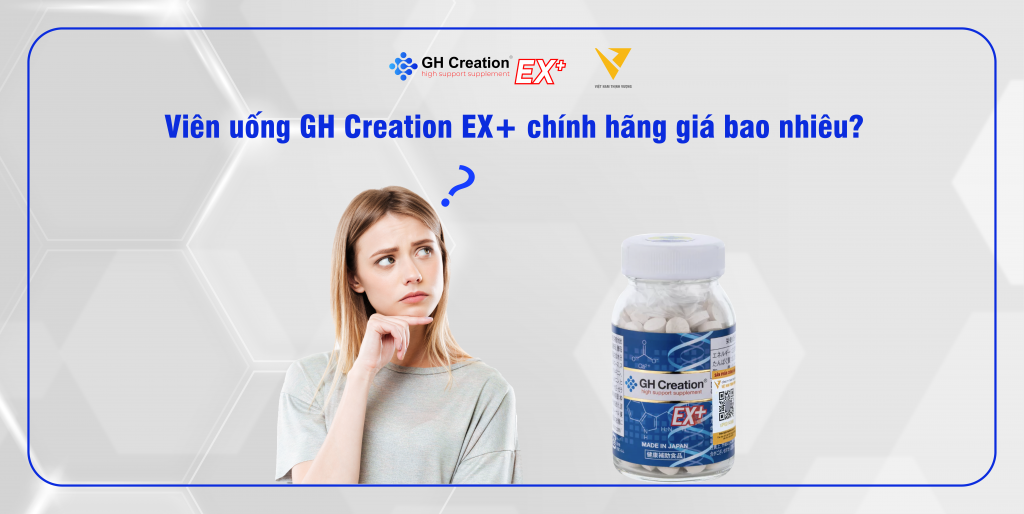 Viên uống GH Creation EX+ chính hãng giá bao nhiêu?