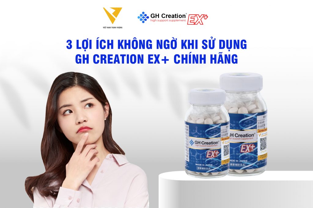 3 lợi ích không ngờ khi sử dụng GH Creation EX+ chính hãng