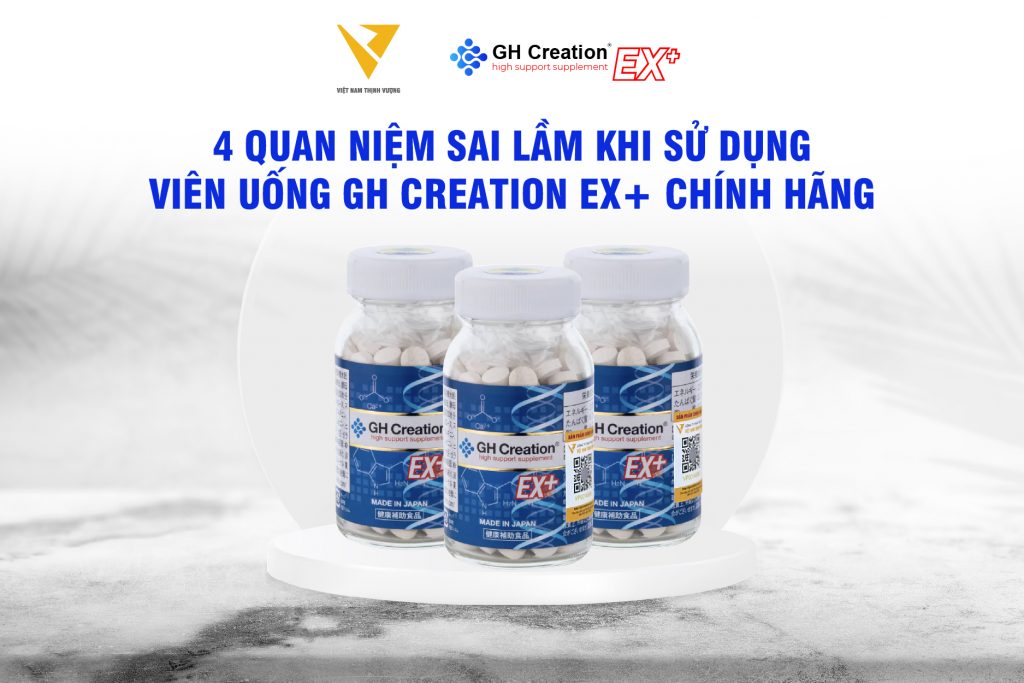 4 quan niệm sai lầm khi sử dụng viên uống GH Creation EX+ chính hãng