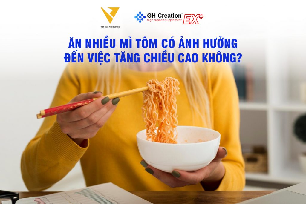 ăn mì tôm ảnh hưởng đến tăng chiều cao không