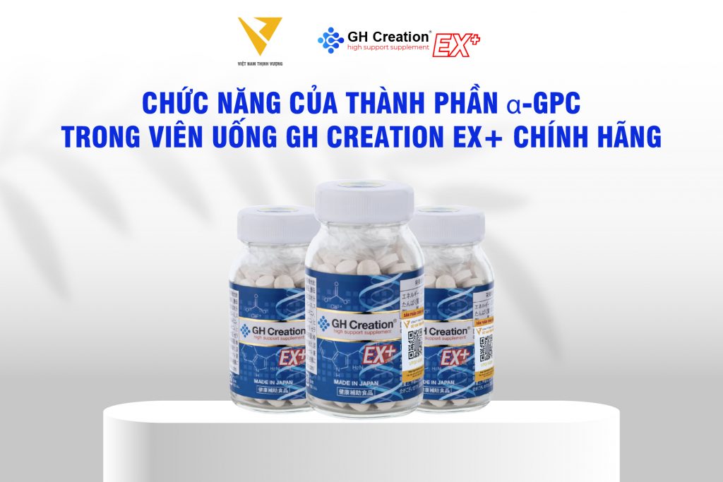 Chức năng của thành phần α-GPC trong viên uống GH Creation EX+ chính hãng