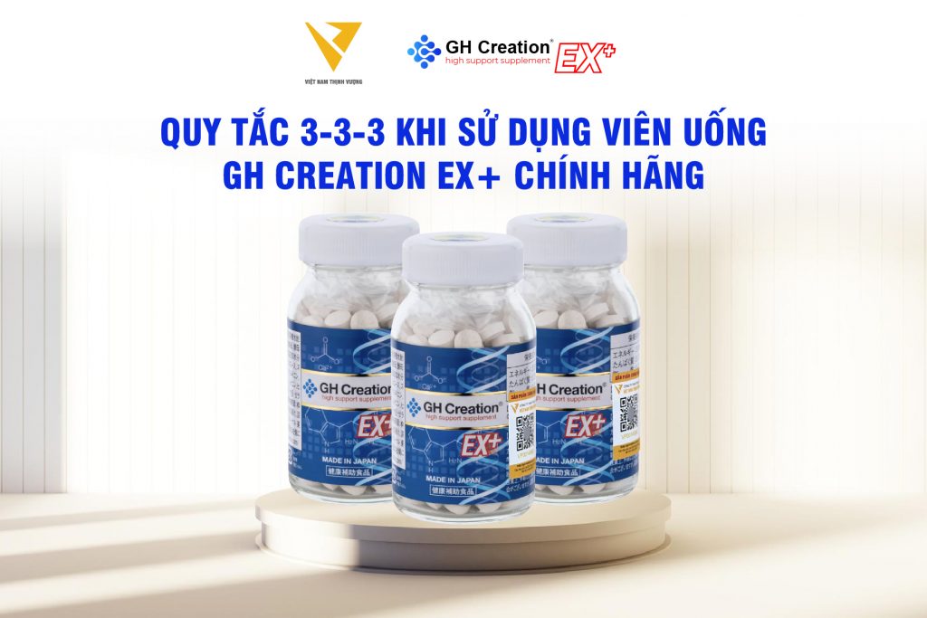 Quy tắc 3-3-3 khi sử dụng viên uống GH Creation EX+ chính hãng