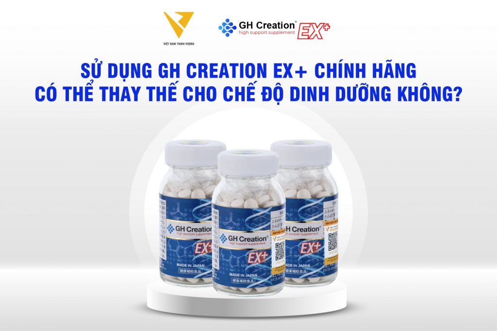 Sử dụng GH Creation EX+ chính hãng có thê thay thế cho chế độ dinh dưỡng không?