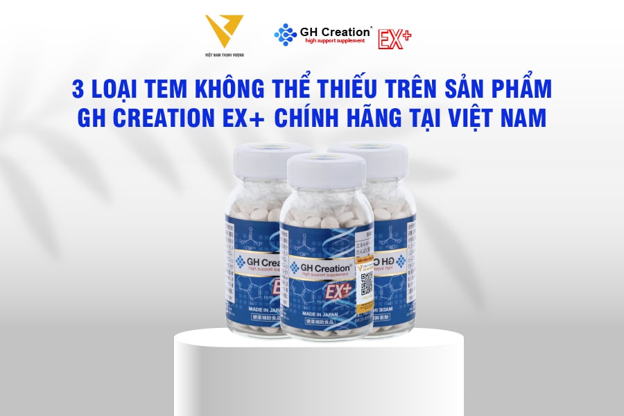 3 loại tem không thể thiếu trên sản phẩm GH Creation EX+ chính hãng tại Việt Nam