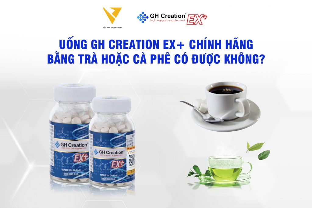 Uống GH Creation EX+ chính hãng bằng trà hoặc cà phê có được không?