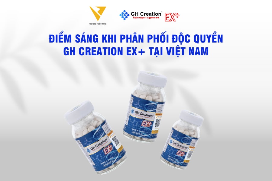 Điểm sáng khi phân phối độc quyền GH Creation EX+ tại Việt Nam