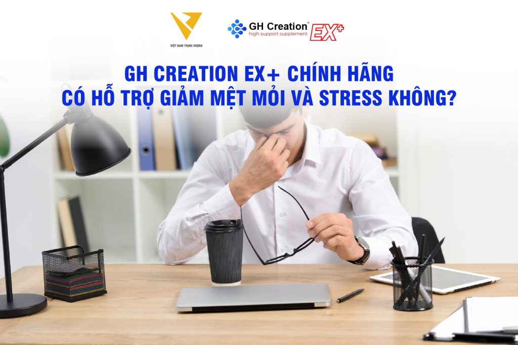 GH Creation có hỗ trợ giảm mệt mỏi và stress không