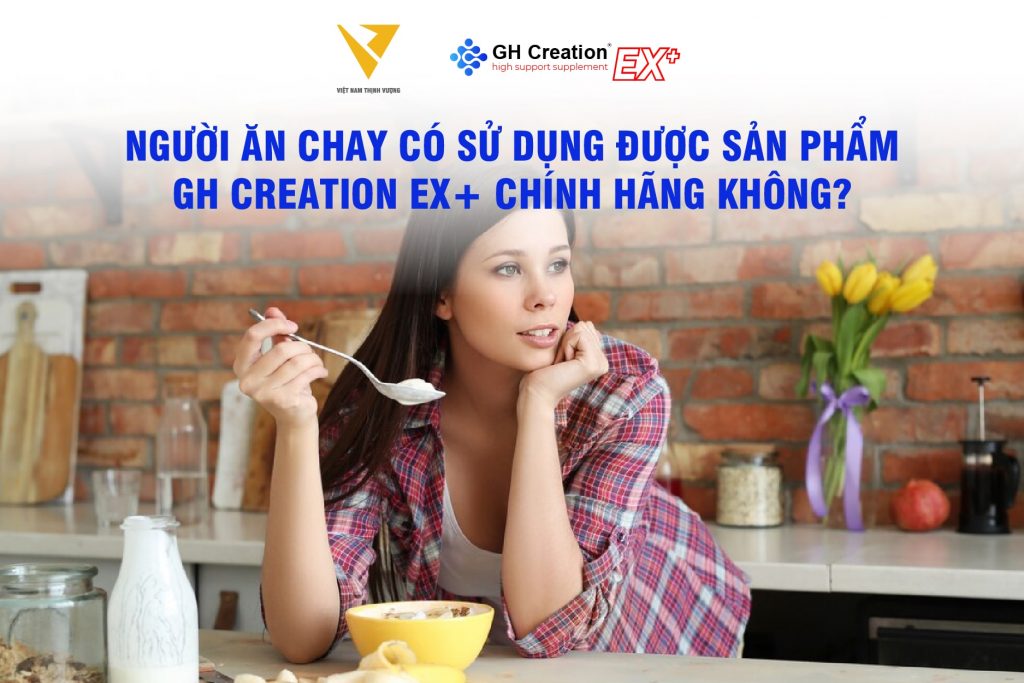 ăn chay có sử dụng được GH Creation EX không