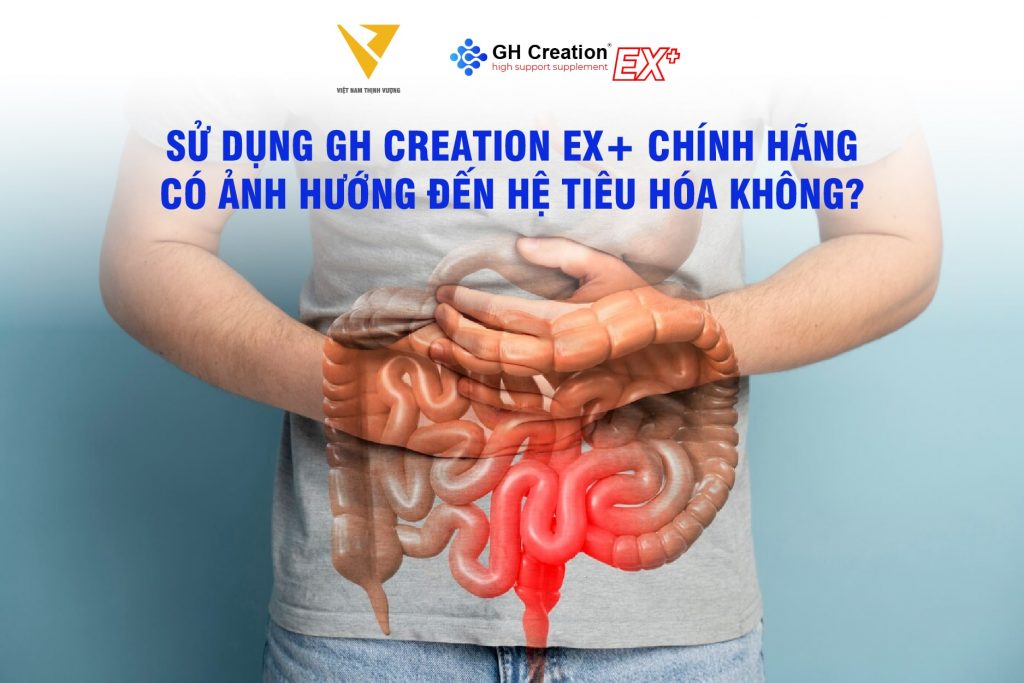 GH Creation EX có ảnh hưởng đến hệ tiêu hóa không