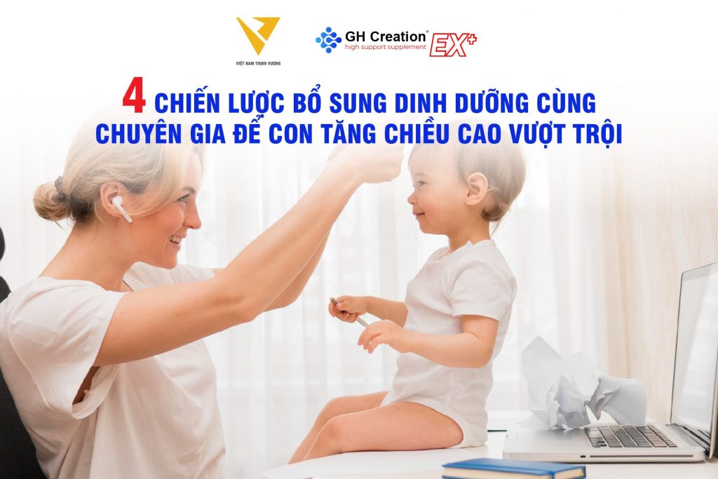 4 chiến lược bổ sung dinh dưỡng cùng chuyên gia để con tăng chiều cao vượt trội