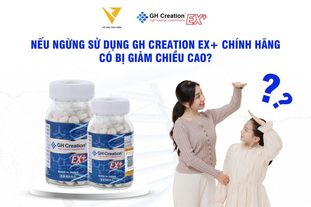 Nếu ngừng sử dụng GH Creation EX+ chính hãng có bị giảm chiều cao?