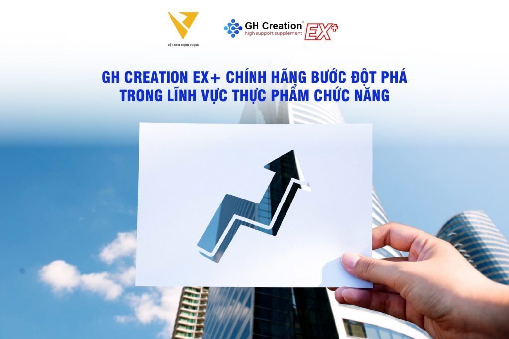 GH Creation EX+ chính hãng bước đột phá trong lĩnh vực thực phẩm chưc năng